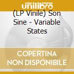 (LP Vinile) Son Sine - Variable States lp vinile di Son Sine