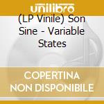 (LP Vinile) Son Sine - Variable States vinile