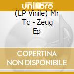 (LP Vinile) Mr Tc - Zeug Ep lp vinile di Mr Tc
