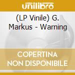 (LP Vinile) G. Markus - Warning vinile
