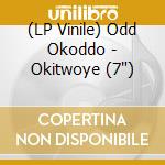 (LP Vinile) Odd Okoddo - Okitwoye (7') vinile