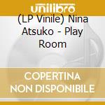 (LP Vinile) Nina Atsuko - Play Room vinile