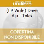 (LP Vinile) Dave Aju - Txlax lp vinile