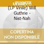 (LP Vinile) Will Guthrie - Nist-Nah vinile