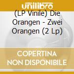 (LP Vinile) Die Orangen - Zwei Orangen (2 Lp) vinile