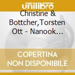 Christine & Bottcher,Torsten Ott - Nanook Of The North cd musicale