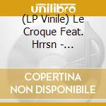 (LP Vinile) Le Croque Feat. Hrrsn - Melancholia vinile