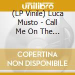 (LP Vinile) Luca Musto - Call Me On The Regular vinile