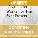 Alvin Lucier - Works For The Ever Present Orchestra (2 Cd) cd