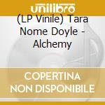 (LP Vinile) Tara Nome Doyle - Alchemy vinile