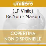 (LP Vinile) Re.You - Maison vinile
