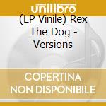 (LP Vinile) Rex The Dog - Versions vinile