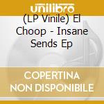 (LP Vinile) El Choop - Insane Sends Ep vinile