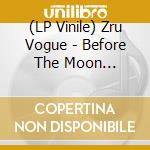 (LP Vinile) Zru Vogue - Before The Moon Disappears vinile
