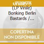 (LP Vinile) Bonking Berlin Bastards / Various (2 Lp) vinile