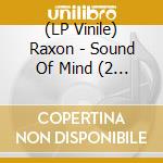 (LP Vinile) Raxon - Sound Of Mind (2 Lp) vinile