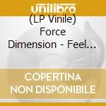(LP Vinile) Force Dimension - Feel The Tension vinile