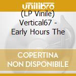 (LP Vinile) Vertical67 - Early Hours The vinile