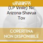 (LP Vinile) Nic Arizona-Shavua Tov vinile