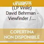 (LP Vinile) David Behrman - Viewfinder / Hide & Seek vinile