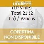 (LP Vinile) Total 21 (2 Lp) / Various vinile