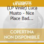 (LP Vinile) Luca Musto - Nice Place Bad Intentions (2 Lp) vinile