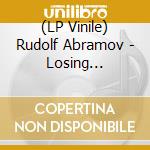 (LP Vinile) Rudolf Abramov - Losing Perspective lp vinile