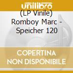 (LP Vinile) Romboy Marc - Speicher 120 vinile
