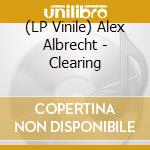 (LP Vinile) Alex Albrecht - Clearing lp vinile