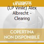 (LP Vinile) Alex Albrecht - Clearing vinile
