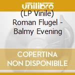 (LP Vinile) Roman Flugel - Balmy Evening lp vinile