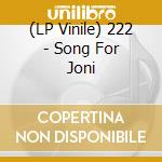 (LP Vinile) 222 - Song For Joni lp vinile