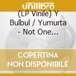(LP Vinile) Y Bulbul / Yumurta - Not One Not Two vinile
