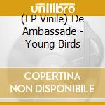 (LP Vinile) De Ambassade - Young Birds vinile
