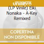 (LP Vinile) Eiki Nonaka - A-Key Remixed vinile