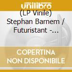 (LP Vinile) Stephan Barnem / Futuristant - Don'T Cry vinile