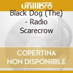 Black Dog (The) - Radio Scarecrow cd