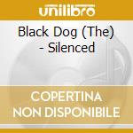 Black Dog (The) - Silenced cd