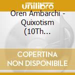 Oren Ambarchi - Quixotism (10Th Anniversary Remaster) cd