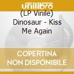 (LP Vinile) Dinosaur - Kiss Me Again vinile
