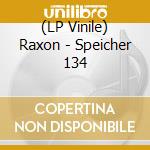 (LP Vinile) Raxon - Speicher 134 vinile