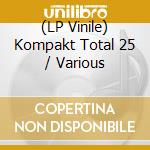 (LP Vinile) Kompakt Total 25 / Various vinile