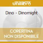 Dino - Dinomight cd