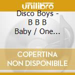 Disco Boys - B B B Baby / One Night Stand / Ghost Town (12