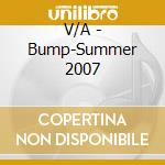 V/A - Bump-Summer 2007 cd