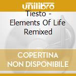 Tiesto - Elements Of Life Remixed cd musicale di Tiesto