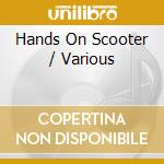 Hands On Scooter / Various cd