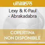 Lexy & K-Paul - Abrakadabra cd musicale di Lexy & K