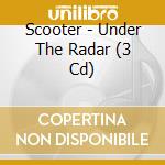 Scooter - Under The Radar (3 Cd) cd