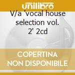 V/a 'vocal house selection vol. 2' 2cd cd